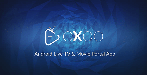 OXOO v1.3.9 – Android Live TV & Movie Portal App with Powerful Admin Panel (Updated) |  Php & Mobile