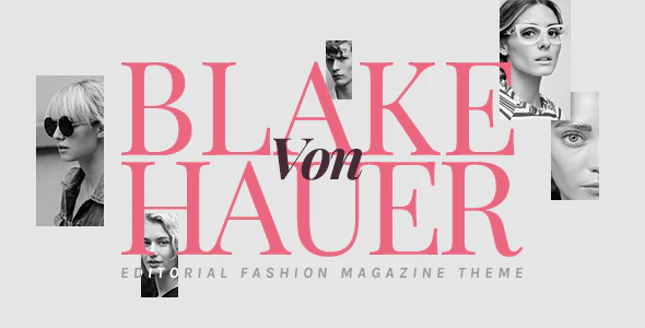 Blake von Hauer v6.0.7 – Editorial Fashion Magazine WordPress Theme Download