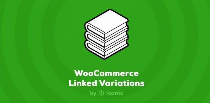 WooCommerce Linked Variations v1.7.0 by Iconic (Updated)