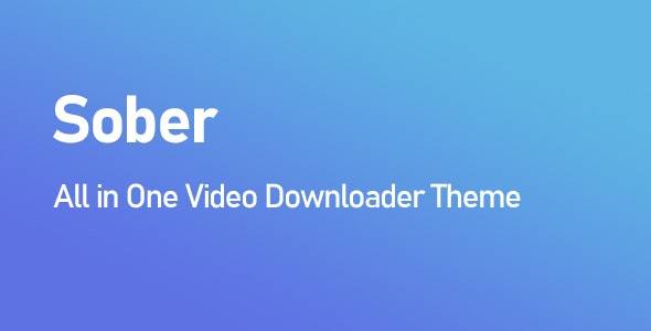 Sober All in One Video Downloader Theme v.1.2.0 Download