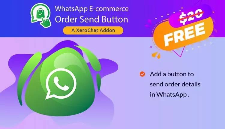 WhatsApp E-Commerce Order Send Button v1.1 XeroChat Add-On Download